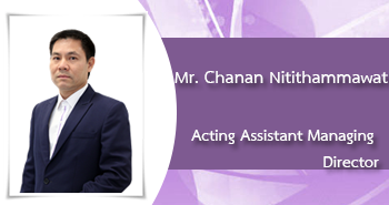 Mr.Chanan Nitithammawat
Acting Assistant Managing Director