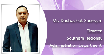 Mr.Dachachot Saengsri
Director
Central Regional and Eastern Administration Department
