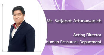 Mr.Satjapot Attanawanich Director
Human Resources Department

