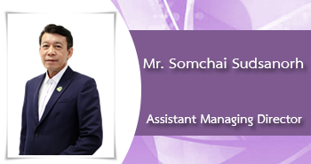 Mr.Somchai Sudsanorh
Assistant Managing Director
