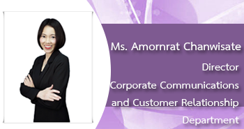 Ms.Amornrat Chanwisate 
Director Corporate Communications and Customer Relationship Department