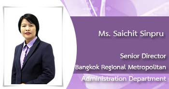Ms.Saichit Sinpru
Senior Director
Bangkok Regional Metropolitan Administration Department
