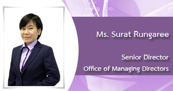Ms.Surat Rungaree
Senior Director
Office of Managing Directors