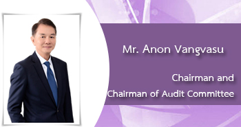 Mr.Anon Vangvasu, Chairman and Chairman of Audit Committee